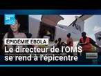 Ebola en RD Congo : le directeur de l'OMS se rend à Bunia, épicentre de l'épidémie • FRANCE 24