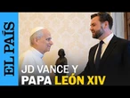 PAPA LEÓN XIV se reúne con JD Vance, vicepresidente de Estados Unidos | EL PAÍS