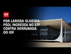 PSOL ingressa no STF contra derrubada do IOF | LIVE CNN