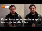 Faustão se recupera bem após transplante, diz João Silva, filho do apresentador