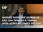 Venezuela suspende acordo de gás com Trinidad e Tobago após exercícios militares dos EUA no país
