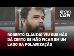Jogo Político: Roberto Cláudio viu que não dá certo se não ficar em um lado da polarização
