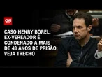 Henry Borel: veja o momento da condenação de Jairinho a mais de 43 anos de prisão