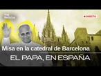 ESPECIAL INFORMATIVO | El PAPA COMIENZA su VISITA a BARCELONA |RTVE Noticias
