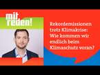 Rekordemissionen trotz Klimakrise - wie kommen wir endlich beim Klimaschutz voran? | mitreden.ard.de