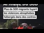 Attaques xénophobes en Afrique du Sud : plus de 500 migrants hébergés dans des centres d’accueil