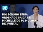 Bolsonaro teria ordenado saída de Michelle do PL Mulher, diz portal | O POVO NEWS