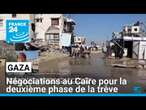 Gaza : négociations intenses au Caire pour la deuxième phase de la trêve • FRANCE 24