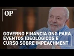 Governo Lula financia ONG para eventos ideológicos e curso sobre o impeachment de Dilma Rousseff