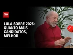 Quanto mais candidatos na eleição de 2026, melhor, diz Lula | LIVE CNN