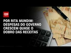 Rita Mundim: Busca do governo por eleitores pode levar a conta para o pós-eleição | HORA H