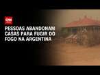 Pessoas abandonam casas para fugir do fogo na Argentina | CNN 360°