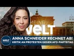 ANNA SCHNEIDER: "Diese Proteste sind kein Angriff auf die AfD, sondern auf die Demokratie!"