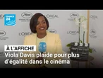 Cannes 2025 : Viola Davis plaide pour plus d’égalité dans le cinéma • FRANCE 24