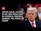 Victor Irajá: Leilões do BC são resultado da possível pressão cambial pós posse de Trump | CNN ARENA