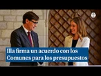 Illa firma con los Comunes un acuerdo para aprobar los Presupuestos de la Generalitat