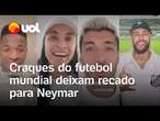 Neymar no Santos: craque do futebol mundial mandam mensagem para o jogador