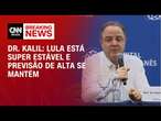 Dr. Kalil: Lula está super estável e previsão de alta se mantém | LIVE CNN