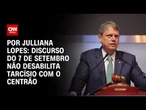 Análise: Discurso do 7 de Setembro não desabilita Tarcísio com o Centrão | CNN ARENA