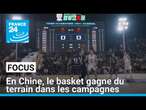 En Chine, le basket-ball gagne du terrain dans les campagnes • FRANCE 24