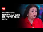 Tempo vale ouro em provas como o Enem, afirma professora | LIVE CNN