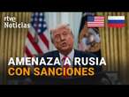 EE.UU.: TRUMP amenaza con SANCIONES BANCARIAS y ARANCELES a RUSIA por "estar APLASTANDO" a UCRANIA