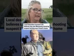 Local describes moment she believes she saw Minnesota shooting suspect lurking near a friend's home
