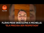 Flávio pede desculpas a Michelle: “Ela precisa ser reconhecida e respeitada”