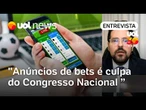 Se existe um culpado pelo anúncio de bets é o Congresso Nacional, diz especialista