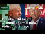 Brasil e EUA fazem 1ª reunião formal sobre tarifaço; Lula tenta oferecer vitória aceitável a Trump