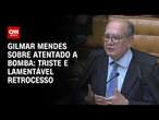 Gilmar Mendes sobre atentado a bomba: Triste e lamentável retrocesso | BASTIDORES CNN