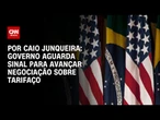 Governo aguarda sinal de Donald Trump para avançar negociação sobre tarifaço | LIVE CNN