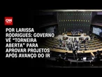 Análise: Governo vê “torneira aberta” para aprovar projetos após avanço do IR | BASTIDORES CNN