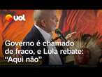 Lula rebate após governo ser chamado de fraco: 'Aqui tem inteligência política'