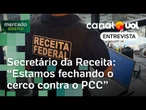 Operação contra PCC: 'Agimos para evitar que Brasil se torne narcoestado', diz secretário da Receita
