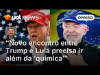 Encontro entre Lula e Trump não pode ser só para foto e mostrar que eles têm 'química' | Sakamoto