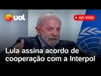 Lula fala ao vivo e assina acordo de cooperação entre Brasil e Interpol na França; assista