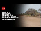 Bioceânica: Estrada consolida guinada liberal do Paraguai | CNN PRIME TIME