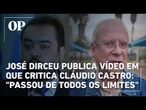 José Dirceu publica vídeo em que critica Cláudio Castro: "Passou de todos os limites"