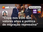 Copa do Mundo nos EUA tem valores exagerados e política de migração repressiva | Mari Sanches
