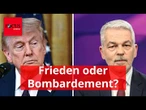 Frieden oder Bombardement: Momentan sind alle Optionen offen