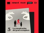 Lo mejor de 'Hoy en EL PAÍS' | La familia correcta. Episodio 5: La conspiración del gran reemplazo
