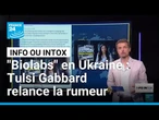 "Biolabs" en Ukraine : Tulsi Gabbard relance la rumeur • FRANCE 24