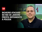 Bicheiro atacado no Rio de Janeiro presta depoimento à polícia | AGORA CNN