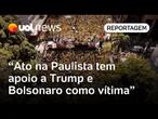 Manifestação na Paulista tem Moraes como alvo, apoio a Trump e Bolsonaro retratado como vítima