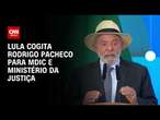 Lula cogita Rodrigo Pacheco para MDIC e Ministério da Justiça | CNN ARENA