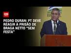 Pedro Duran: PT deve reagir à prisão de Braga Netto “sem festa” | LIVE CNN