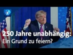 USA feiern 250 Jahre Unabhängigkeit: Instrumentalisiert Trump die Feier?