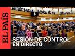 DIRECTO | Sesión de control en el Senado | EL PAÍS