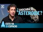 CIENCIA | El asteroide que puede chocar contra La Tierra | EP26 | Esto va (D)espacio